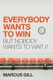 Everybody Wants to Win: But Nobody Wants to Wait