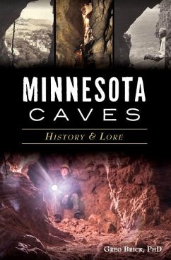 Minnesota Caves: History & Lore - Greg Brick