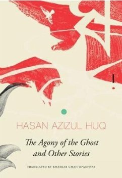 The Agony of the Ghost: And Other Stories - Huq, Hasan Azizul