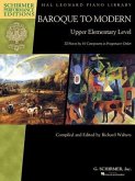 Baroque to Modern: Upper Elementary Level: 32 Pieces by 16 Composers in Progressive Order