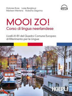 Mooi Zo! Corso di lingua neerlandese. Livelli A1-B1 del Quadro Comune Europeo di riferimento per le lingue - Ross, Dolores; Berghout, Luisa; Mertens, Marleen; Dagnino, Roberto Mooi Zo! Corso di lingua neerlandese. Livelli A1-B1 del Quadro Comune Europeo di riferimento per le lingue - Ross, Dolores; Berghout, Luisa; Mertens, Marleen; Dagnino, Roberto