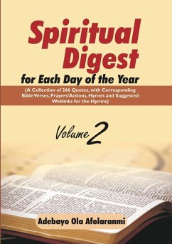 Spiritual Digest for Each Day of the Year (A Collection of 366 Bible Verses, with Corresponding Quotes, Prayers/Actions, Hymns and Suggested Weblinks for the Hymns) Volume Two - Afolaranmi, Adebayo Ola