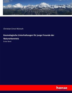 Kosmologische Unterhaltungen für junge Freunde der Naturerkenntnis - Wünsch, Christian Ernst