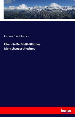 Über die Perfektibilität des Menschengeschlechtes - Eckartshausen, Karl von