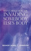 Reincarnation or Invading Somebody Else's Body Reincarnation or Invading Somebody Else's Body