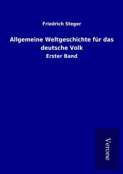 Allgemeine Weltgeschichte für das deutsche Volk - Steger, Friedrich