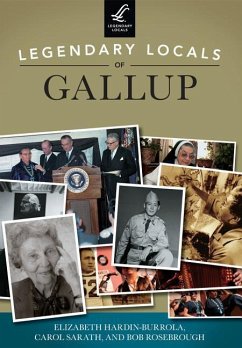 Legendary Locals of Gallup - Hardin-Burrola, Elizabeth; Sarath, Carol; Rosebrough, Bob
