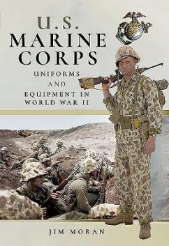 US Marine Corps Uniforms and Equipment in World War II - Moran, Jim