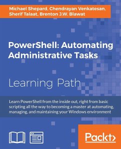 PowerShell Automating Administrative Tasks - Talaat, Sherif; Shepard, Michael; Venkatesan, Chendrayan