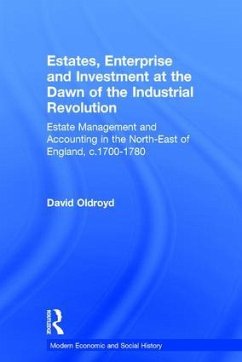 Estates, Enterprise and Investment at the Dawn of the Industrial Revolution - Oldroyd, David