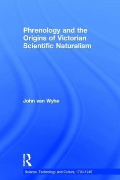 Phrenology and the Origins of Victorian Scientific Naturalism - Wyhe, John Van