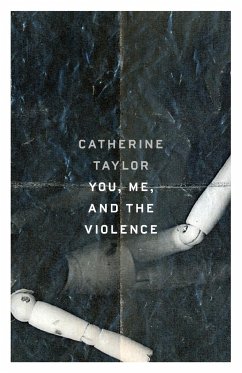 You, Me, and the Violence - Taylor, Catherine