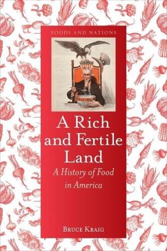 A Rich and Fertile Land: A History of Food in America - Kraig, Bruce
