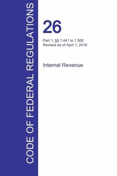 Cover CFR 26, Part 1, §§ 1.441 to 1.500, Internal Revenue, April 01, 2016 (Volume 8 of 22)