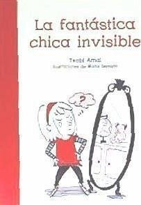 La fantástica chica invisible - Arnal Gil, Txabi; Serrano Cánovas, María