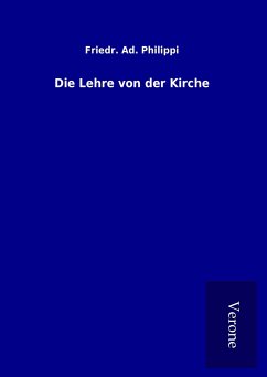 Die Lehre von der Kirche - Philippi, Friedr. Ad.