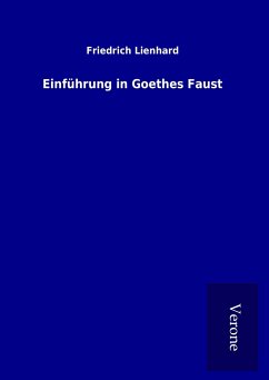 Einführung in Goethes Faust - Lienhard, Friedrich