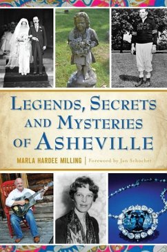 Legends, Secrets and Mysteries of Asheville - Milling, Marla Hardee