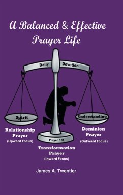 A Balanced and Effective Prayer Life - Twentier, James A.