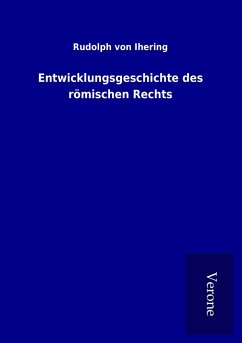 Entwicklungsgeschichte des römischen Rechts - Ihering, Rudolph Von