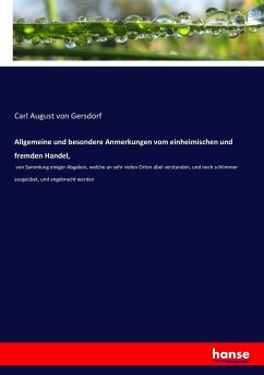 Allgemeine und besondere Anmerkungen vom einheimischen und fremden Handel, - Gersdorf, Carl August von