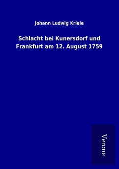 Schlacht bei Kunersdorf und Frankfurt am 12. August 1759 - Kriele, Johann Ludwig