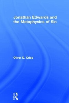 Jonathan Edwards and the Metaphysics of Sin - Crisp, Oliver D