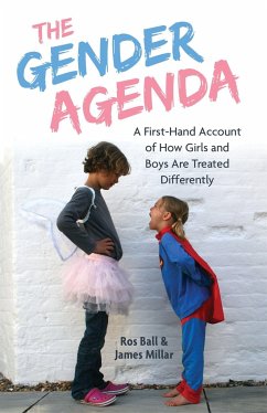 The Gender Agenda: A First-Hand Account of How Girls and Boys Are Treated Differently - Ball, Ros;Millar, James