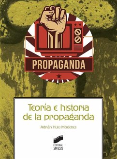 Teoría e historia de la propaganda - Huici, Adrián