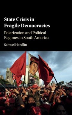 State Crisis in Fragile Democracies: Polarization and Political Regimes in South America - Handlin, Samuel (University of Utah)