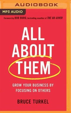 All about Them: Grow Your Business by Focusing on Others - Turkel, Bruce