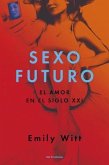 Sexo Futuro: El Amor En El Siglo XXI