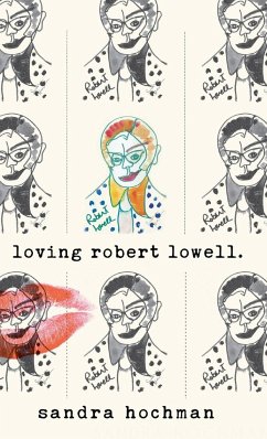 Loving Robert Lowell - Hochman, Sandra