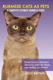 Burmese Cats as Pets: Burmese Cat Facts & Information, where to buy, health, diet, lifespan, types, breeding, care and more! A Complete Ulti