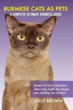 Burmese Cats as Pets: Burmese Cat Facts & Information, where to buy, health, diet, lifespan, types, breeding, care and more! A Complete Ulti - Brown, Lolly