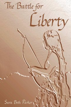 The Battle for Liberty - Parker, Sara Beth