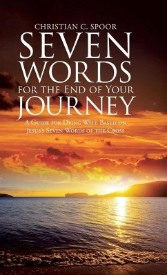 Seven Words for the End of Your Journey - Spoor, Christian C.