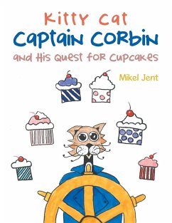 Kitty Cat Captain Corbin and His Quest for Cupcakes - Jent, Mikel