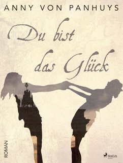 Du bist das Glück (eBook, ePUB) - Panhuys, Anny von