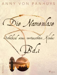 Die Namenlose - Schicksal eines vertauschten Kindes Bd.1 (eBook, ePUB) - Panhuys, Anny von