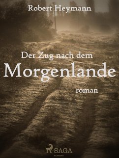 Der Zug nach dem Morgenlande (eBook, ePUB) - Heymann, Robert