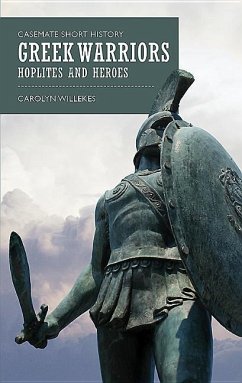 Greek Warriors: Hoplites and Heroes - Willekes, Carolyn