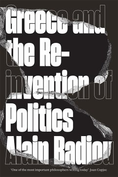 Greece and the Reinvention of Politics - Badiou, Alain