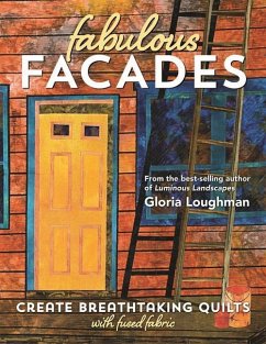 Fabulous Facades--Create Breathtaking Quilts with Fused Fabric - Loughman, Gloria