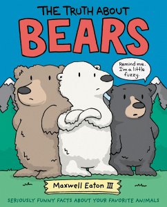 The Truth about Bears - Eaton, Maxwell