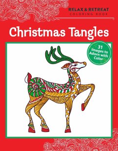 Relax and Retreat Coloring Book: Christmas Tangles: 31 Images to Adorn with Color - Racehorse Publishing