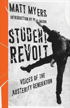 Student Revolt: Voices of the Austerity Generation - Myers, Matt
