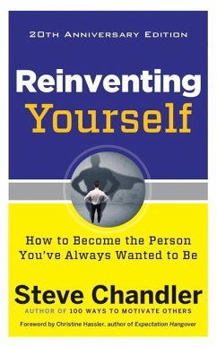 Reinventing Yourself, 20th Anniversary Edition: How to Become the Person You've Always Wanted to Be - Chandler, Steve
