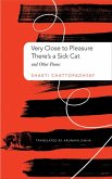 Very Close to Pleasure, There's a Sick Cat: And Other Poems