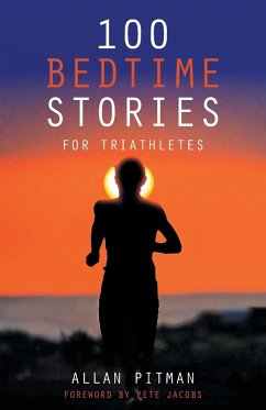 100 Bedtime Stories for Triathletes - Pitman, Allan